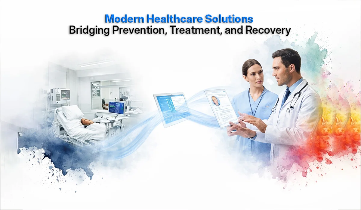 Modern Healthcare Solutions: Bridging Prevention, Treatment, and Recovery