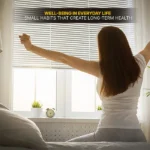Well-Being in Everyday Life: Small Habits That Create Long-Term Health
