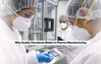 Why Quality Standards Matter in Pharma Manufacturing