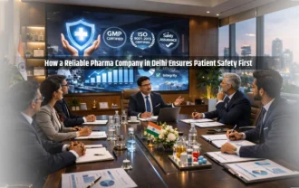 How a Reliable Pharma Company in Delhi Ensures Patient Safety First