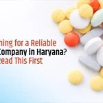 Searching for a Reliable Pharma Company in Haryana? Read This First