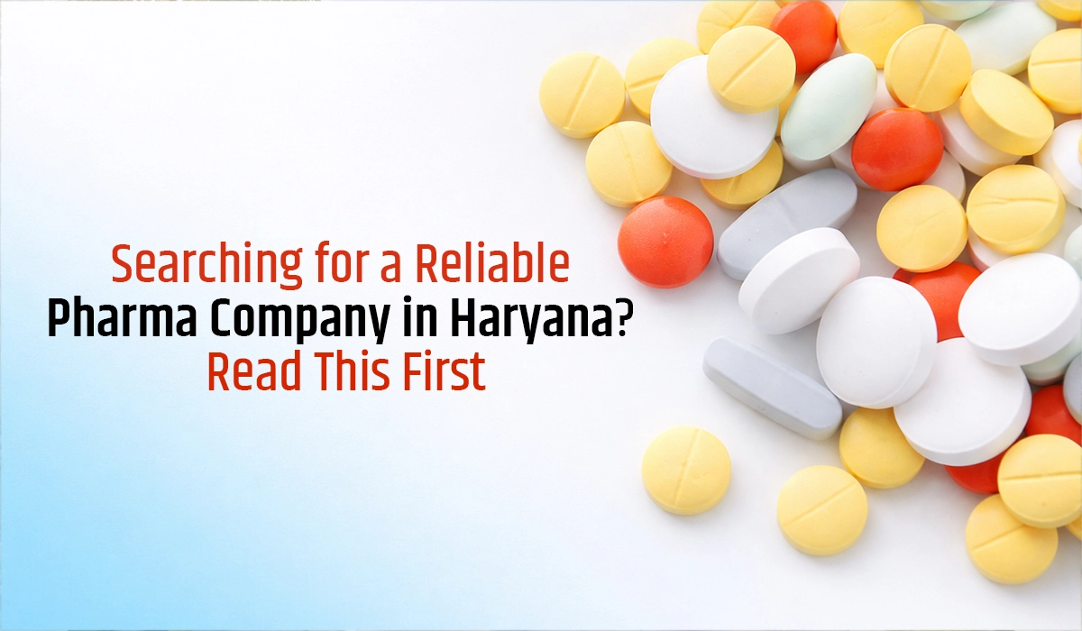 Searching for a Reliable Pharma Company in Haryana? Read This First