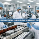 Looking for a Professional Pharma Company in Gurugram? Start Here