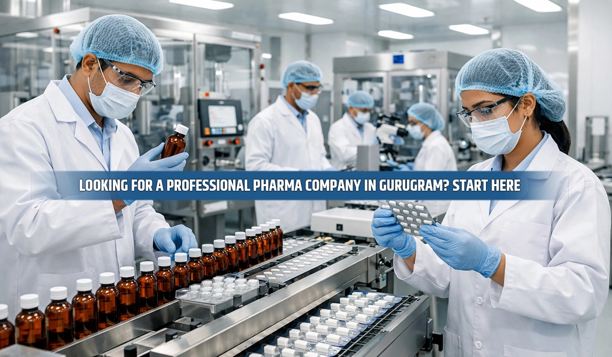 Looking for a Professional Pharma Company in Gurugram? Start Here