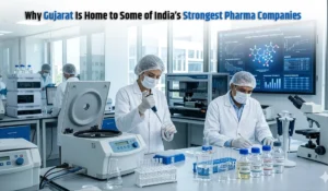 Why Gujarat Is Home to Some of India’s Strongest Pharma Companies