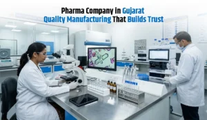 Pharma Company in Gujarat: Quality Manufacturing That Builds Trust