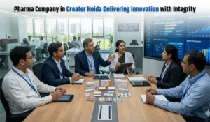 Pharma Company in Greater Noida: Delivering Innovation with Integrity