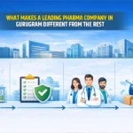 What Makes a Leading Pharma Company in Gurugram Different from the Rest