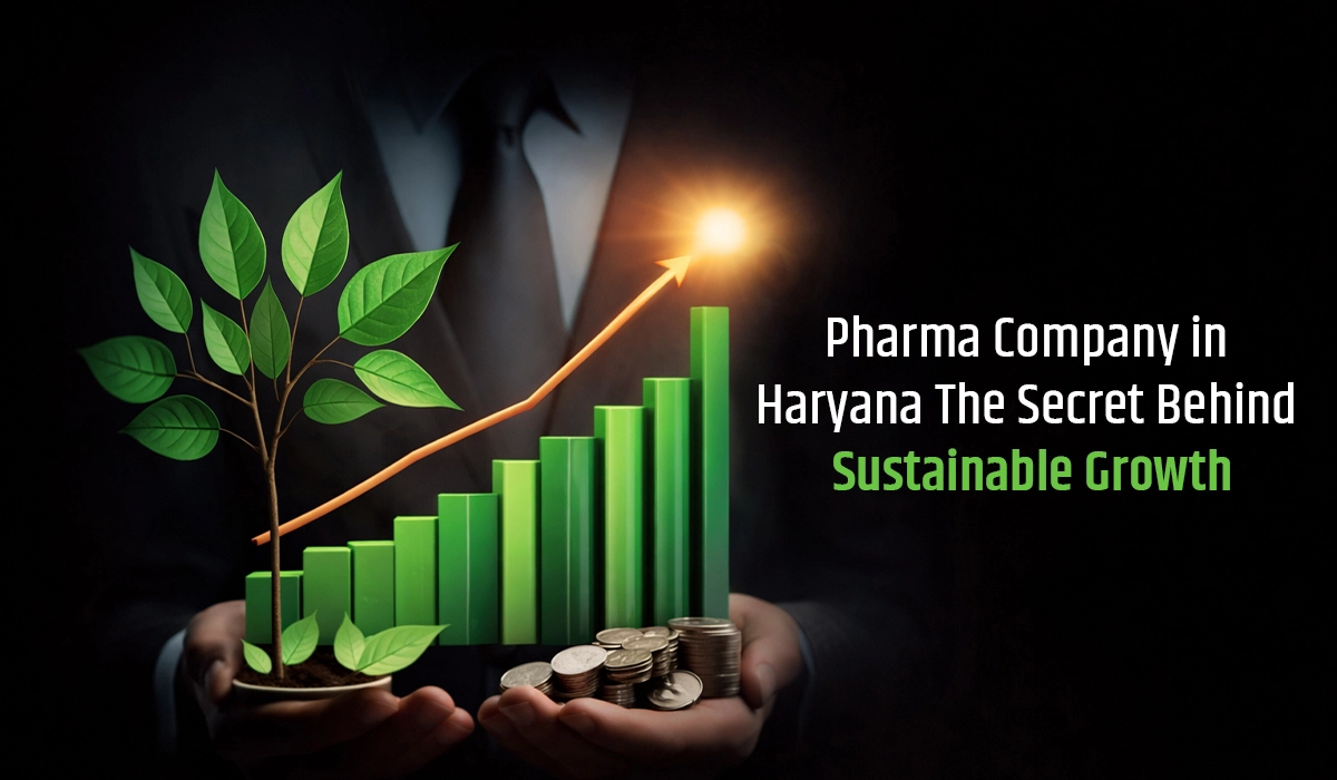 Why More Healthcare Professionals Trust a Leading Pharma Company in Haryana