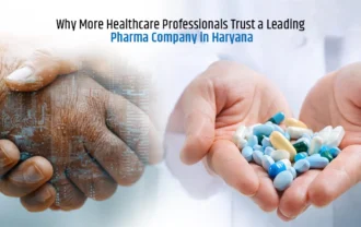 Why More Healthcare Professionals Trust a Leading Pharma Company in Haryana