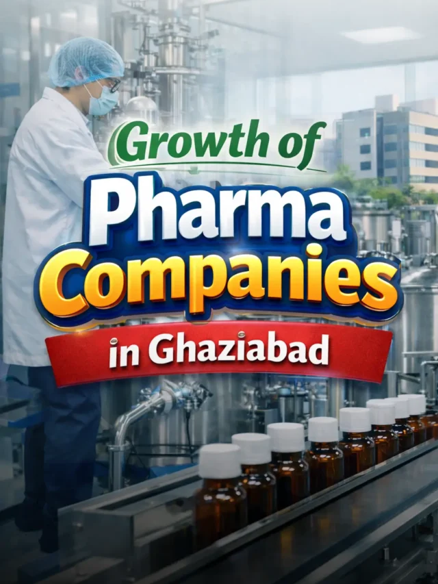 Growth of Pharma Companies in Ghaziabad 2