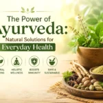The Power of Ayurveda: Natural Solutions for Everyday Health | Nukind Healthcare