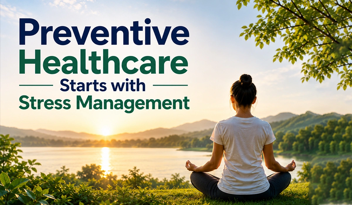 This is why preventive healthcare starts with stress management. Managing stress is not simply about feeling calm; it is about protecting your heart, brain, immune system, sleep quality, and long-term health.
