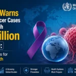 WHO Warns Global Cancer Cases Could Reach 35 Million by 2050: What It Means for Public Health