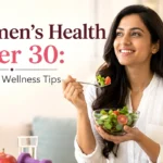 Women's Health After 30: Essential Wellness Tips for a Healthy Life